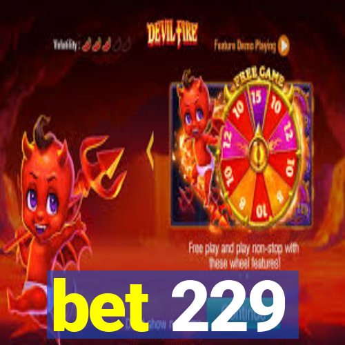 bet 229