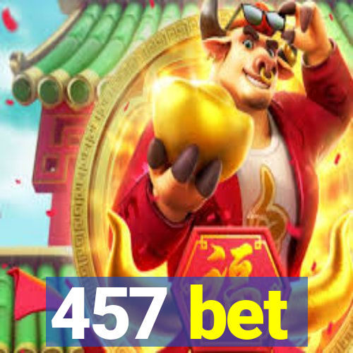 457 bet