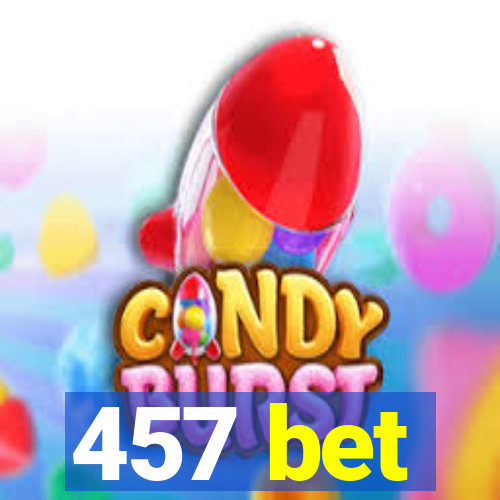 457 bet