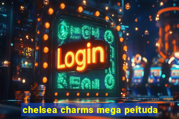 chelsea charms mega peituda