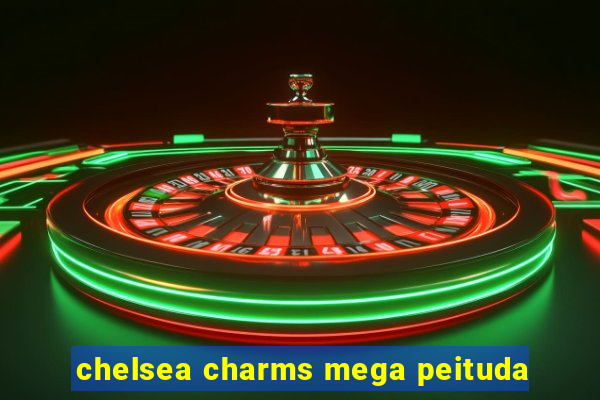 chelsea charms mega peituda