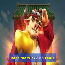 lotsa slots 777 63 reais