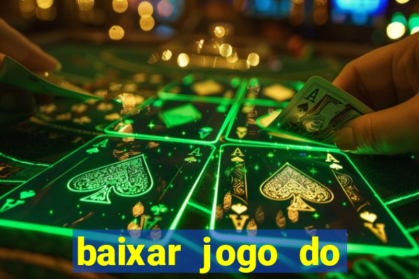 baixar jogo do tigre para ganhar dinheiro no cadastro