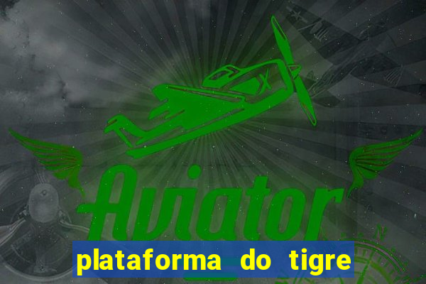 plataforma do tigre que paga no cadastro