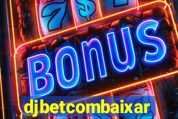 djbetcombaixar