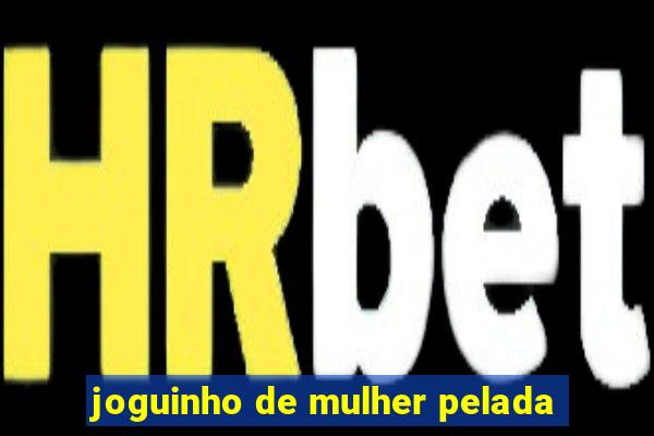 joguinho de mulher pelada