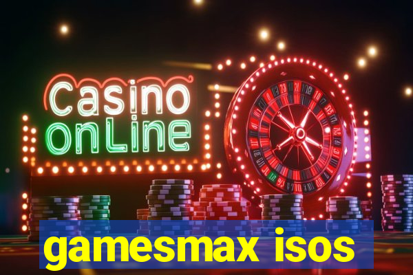 gamesmax isos