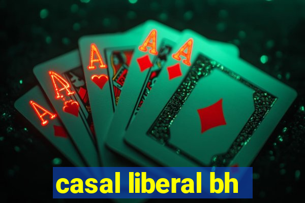 casal liberal bh