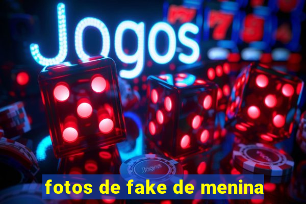 fotos de fake de menina