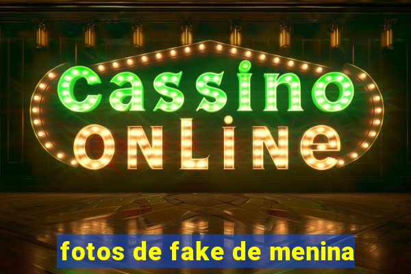 fotos de fake de menina