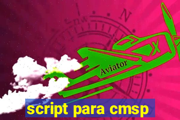 script para cmsp