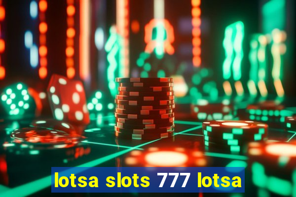 lotsa slots 777 lotsa