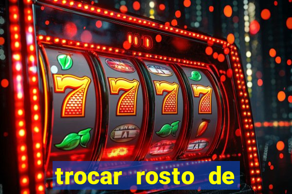 trocar rosto de video online