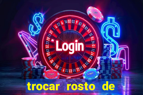 trocar rosto de video online