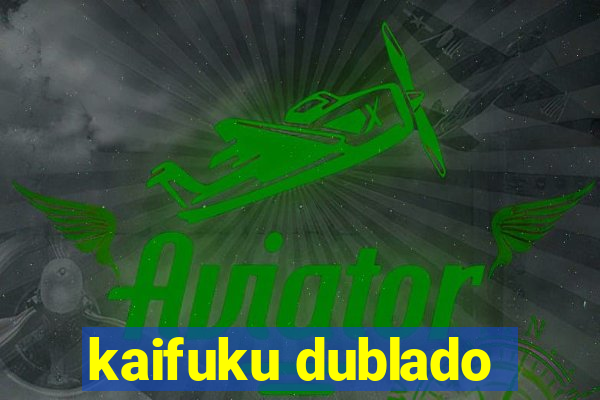 kaifuku dublado