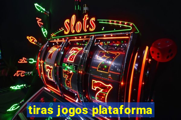 tiras jogos plataforma