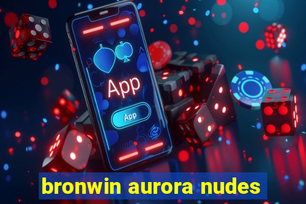 bronwin aurora nudes