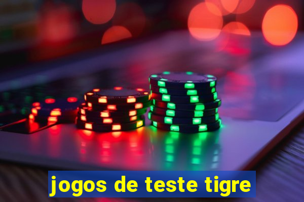 jogos de teste tigre