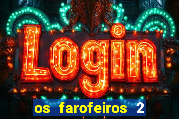 os farofeiros 2 rede canais
