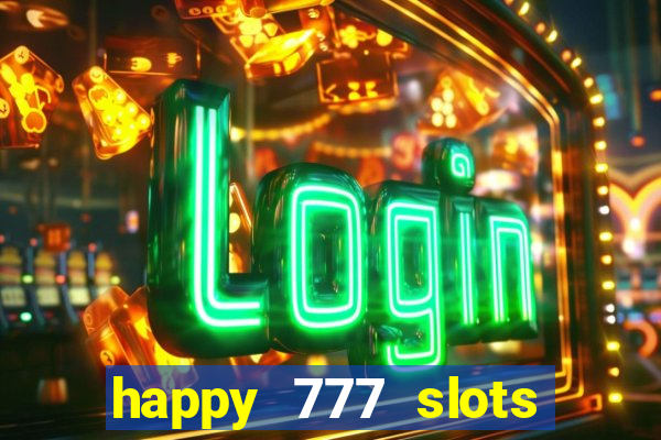 happy 777 slots paga mesmo