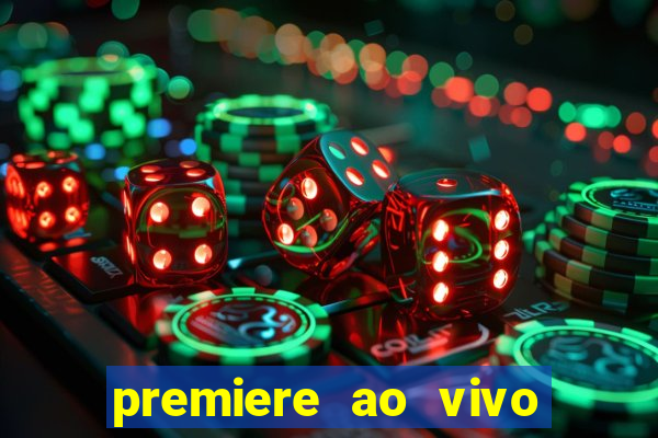premiere ao vivo corinthians gratis