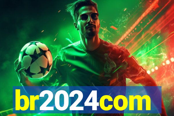 br2024com