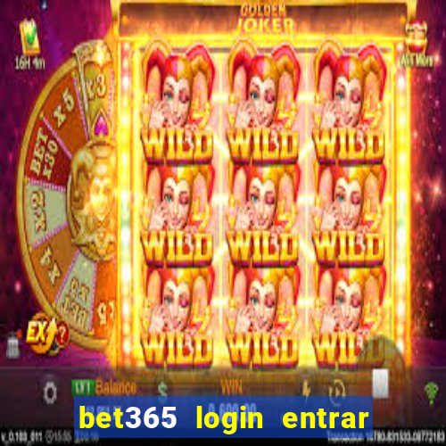bet365 login entrar agora direto no celular