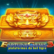 plataformas da bet tigre