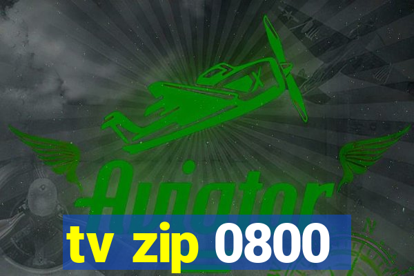 tv zip 0800