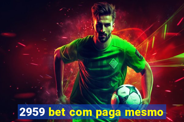 2959 bet com paga mesmo