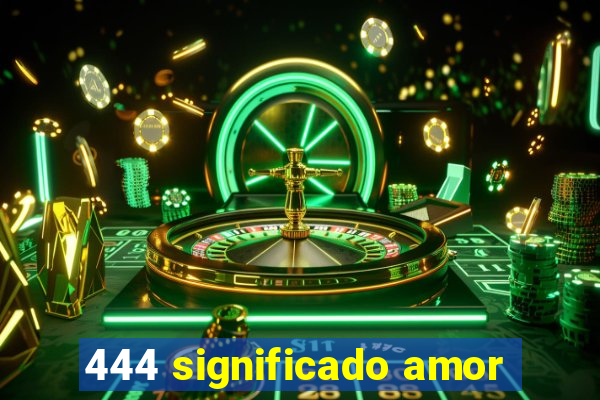 444 significado amor
