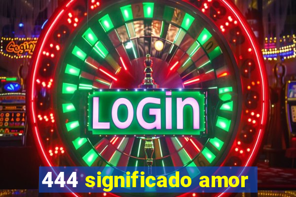 444 significado amor