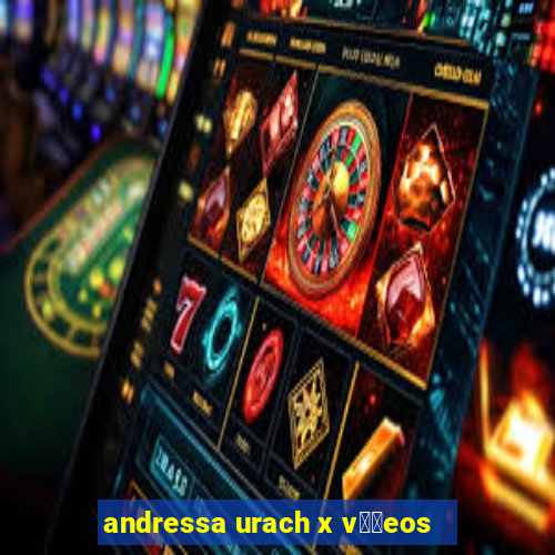 andressa urach x v閾哾eos
