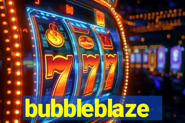 bubbleblaze