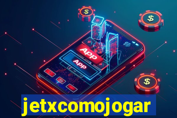 jetxcomojogar