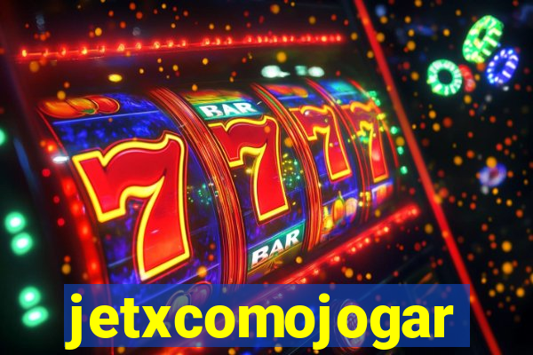 jetxcomojogar