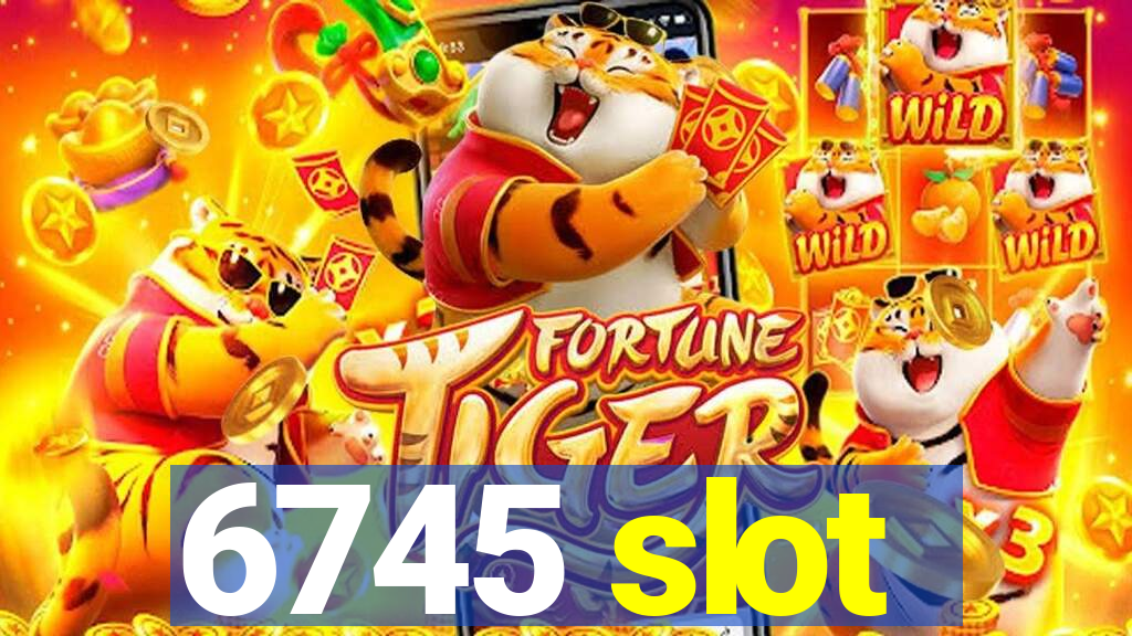 6745 slot