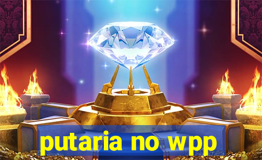 putaria no wpp