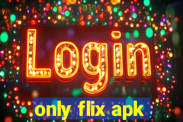 only flix apk