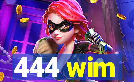 444 wim