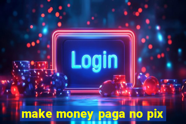 make money paga no pix