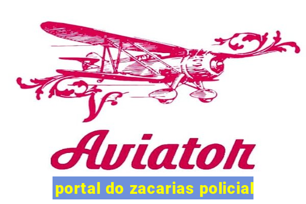 portal do zacarias policial