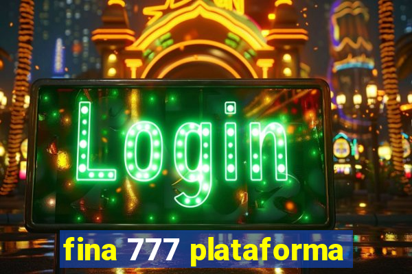 fina 777 plataforma