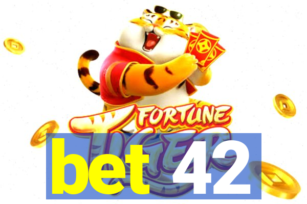 bet 42