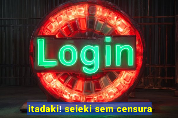 itadaki! seieki sem censura