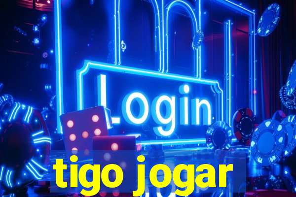 tigo jogar