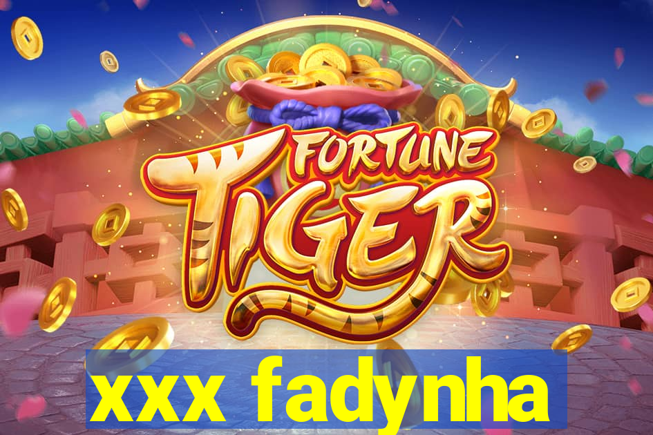 xxx fadynha