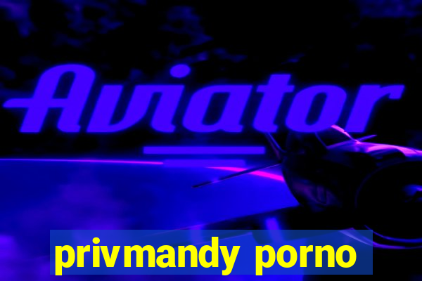 privmandy porno