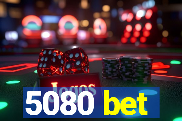 5080 bet