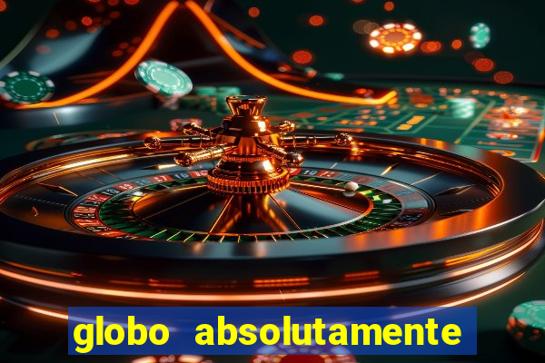 globo absolutamente tudo sobre entretenimento